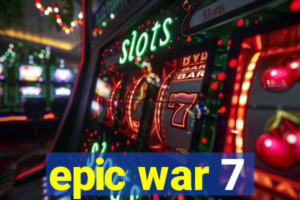 epic war 7